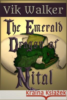 The Emerald Dragon of Nital Vik Walker Vik Walker 9781523808779 Createspace Independent Publishing Platform