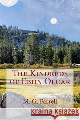 The Kindreds of Ebon Olcar M. G. Farrell 9781523809363 Createspace Independent Publishing Platform