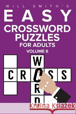 Will Smith Easy Crossword Puzzles For Adults - Volume 6 Smith, Will 9781523810147 Createspace Independent Publishing Platform