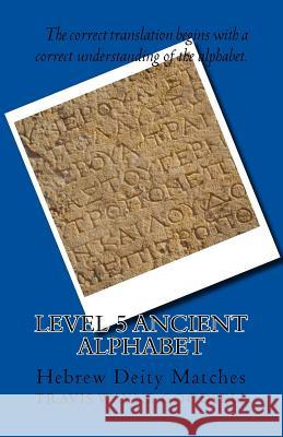 Level 5 Ancient Alphabet: Hebrew Deity Matches Travis Wayne Goodsell Travis Wayne Goodsell 9781523810345 Createspace Independent Publishing Platform