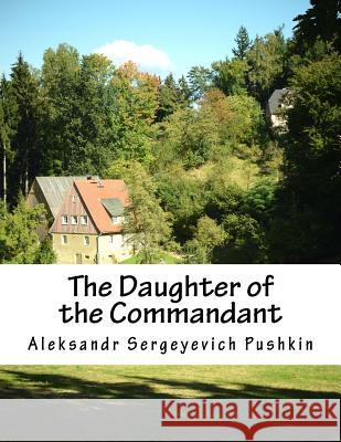 The Daughter of the Commandant Aleksandr Sergeyevich Pushkin Mrs Milne Home 9781523810635 Createspace Independent Publishing Platform