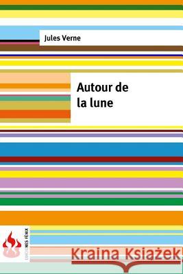 Autour de la lune: (low cost). Édition limitée Verne, Jules 9781523811793 Createspace Independent Publishing Platform