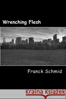 Wrenching Flesh: Hard literature Bruno Momal Franck Schmid 9781523812097