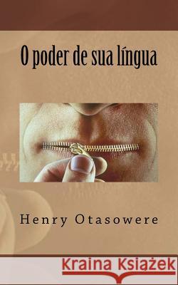 O poder de sua língua Otasowere, Henry 9781523813056 Createspace Independent Publishing Platform