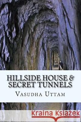 Hillside House & Secret Tunnels Mrs Vasudha Uttam 9781523813315