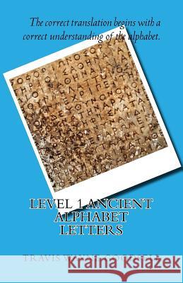 Level 1 Ancient Alphabet Letters Travis Wayne Goodsell Travis Wayne Goodsell 9781523813636 Createspace Independent Publishing Platform