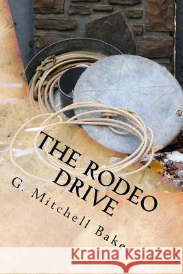 The Rodeo Drive G. Mitchell Baker 9781523815128