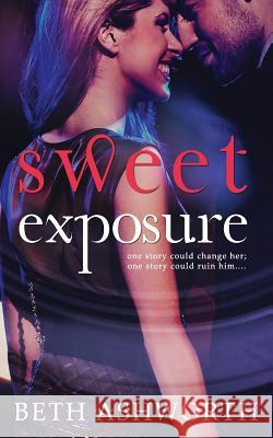 Sweet Exposure Beth Ashworth 9781523815173 Createspace Independent Publishing Platform