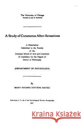 A Study of Cutaneous After-sensations Hayes, Mary Holmes Stevens 9781523816279 Createspace Independent Publishing Platform