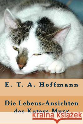 Die Lebensansichten des Katers Murr Hoffmann, E. T. a. 9781523816477 Createspace Independent Publishing Platform