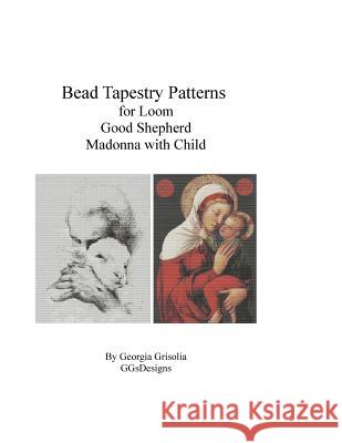Bead Tapestry Patterns for Loom Good Shephard and Madonna with Child Georgia Grisolia 9781523816927 Createspace Independent Publishing Platform