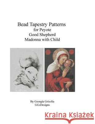 Bead Tapestry Patterns for Peyote Good Shephard and Madonna with Child Georgia Grisolia 9781523817122 Createspace Independent Publishing Platform