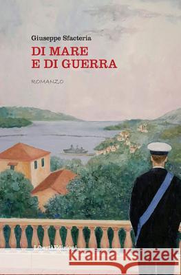 Di mare e di guerra Sfacteria, Giuseppe 9781523817580 Createspace Independent Publishing Platform