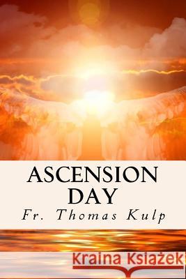 Ascension Day: And Other Stories I Reckon.... Thomas C. Kulp 9781523818136 Createspace Independent Publishing Platform
