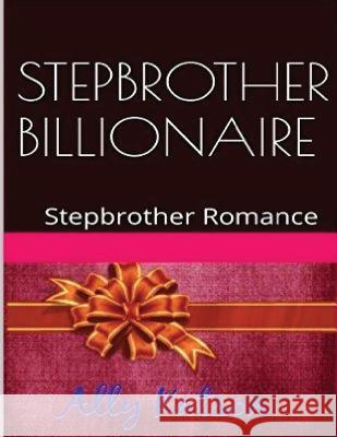 Stepborther Billionaire: Stepbrother Romance Ally Katson 9781523818631