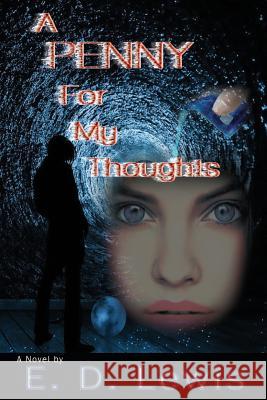 A PENNY For My Thoughts Lewis, E. D. 9781523819348 Createspace Independent Publishing Platform