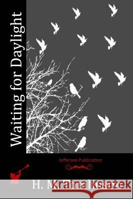 Waiting for Daylight H. M. Tomlinson 9781523819492 Createspace Independent Publishing Platform