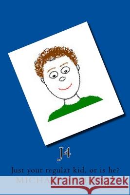 J4: Just your regular kid, or is he? Michael R. Salerno 9781523819942 Createspace Independent Publishing Platform