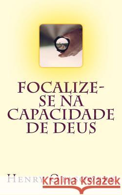 Focalize-se na capacidade de Deus Otasowere, Henry 9781523820221 Createspace Independent Publishing Platform