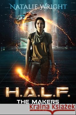 H.A.L.F.: The Makers Natalie Wright 9781523820924