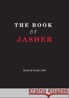 The Book Of Jasher: Referred to in Joshua and Second Samuel Gould, A. S. 9781523821068 Createspace Independent Publishing Platform