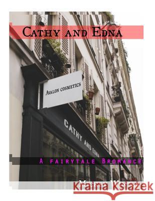 Cathy and Edna: A Fairytale Bromance Mickey Winter 9781523823475