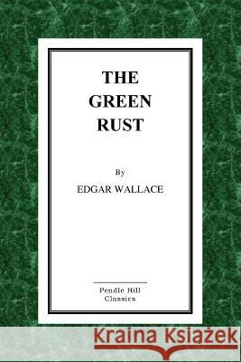 The Green Rust Edgar Wallace 9781523824779