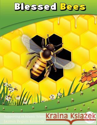 Blessed Bees Jazmin Begum Kennedy 9781523825387 Createspace Independent Publishing Platform