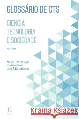 Glossario de CTS - Ciencia, Tecnologia e Sociedade Neves, Joao F. Ciotta 9781523826681