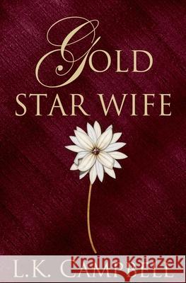 Gold Star Wife L. K. Campbell 9781523827459 Createspace Independent Publishing Platform