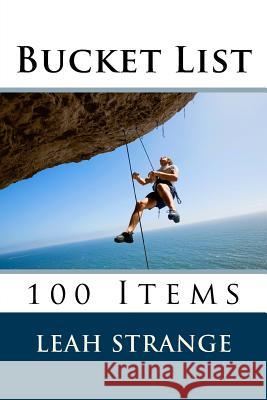 Bucket List: 100 Items Leah Strange 9781523827664