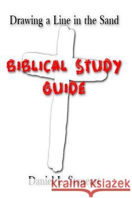 Drawing a Line in the Sand: Biblical Study Guide 2016 Daniel L. Staneart 9781523827985 Createspace Independent Publishing Platform