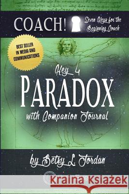 Paradox: Seven Keys for the Beginning Coach. Betsy L. Jordan Rodney Miles Rodney Miles 9781523828296 Createspace Independent Publishing Platform