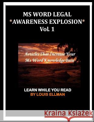 MS Word Legal -- Awareness Explosion: Articles That Increase Your MS Word Knowledge Base Louis Ellman 9781523828630
