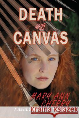 Death on Canvas Mary Ann Cherry 9781523829118 Createspace Independent Publishing Platform