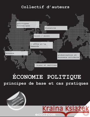 Economie politique: principes de base et cas pratiques Melo, Antoine 9781523829705 Createspace Independent Publishing Platform