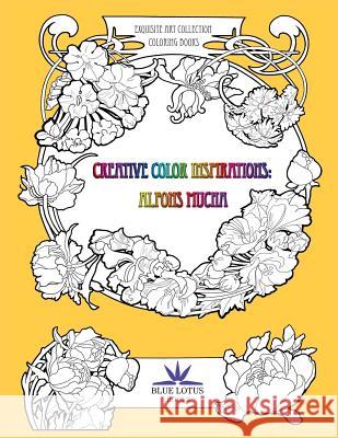 Creative Color Inspirations: Alfons Mucha Da Zain Alfons Mucha Da Zain 9781523830220 Createspace Independent Publishing Platform