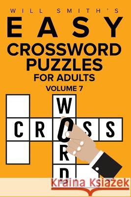 Will Smith Easy Crossword Puzzles For Adults - Volume 7 Smith, Will 9781523831210 Createspace Independent Publishing Platform