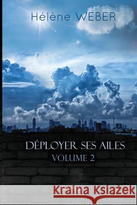 Déployer ses ailes (Volume 2) Weber, Helene 9781523831876