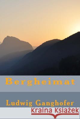 Bergheimat Ludwig Ganghofer 9781523834273 Createspace Independent Publishing Platform