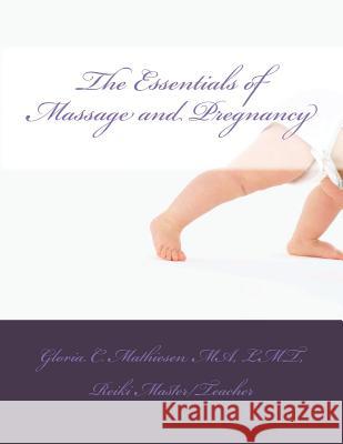 The Essentials of Massage & Pregnancy Gloria C. Mathiesen 9781523834495