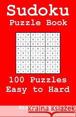 Sudoku Puzzle Book: Easy to Hard Blakely Moore 9781523835423 Createspace Independent Publishing Platform