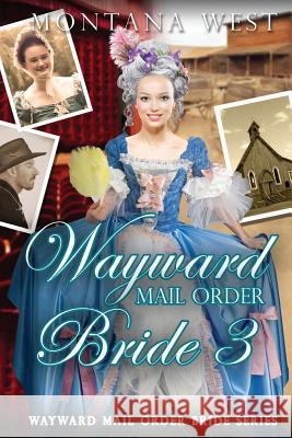 Wayward Mail Order Bride 3 Montana West 9781523835928 Createspace Independent Publishing Platform