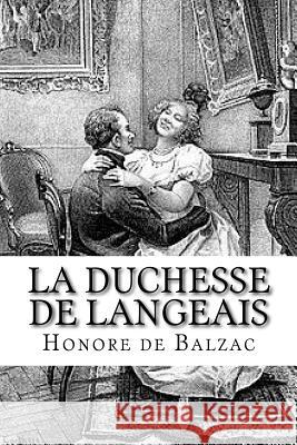 La duchesse de Langeais De Balzac, Honore 9781523839063 Createspace Independent Publishing Platform