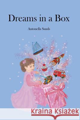 Dreams In A Box Antonella Sands 9781523839483