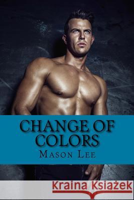 Change of Colors Mason Lee 9781523840007 Createspace Independent Publishing Platform