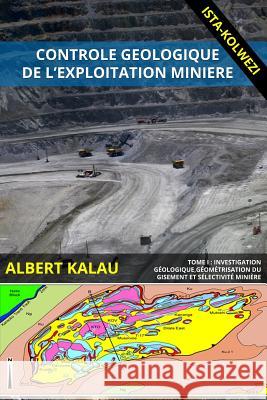 Controle geologiques de l'exploitation miniere - Tome 1 Kalau, Albert 9781523840052