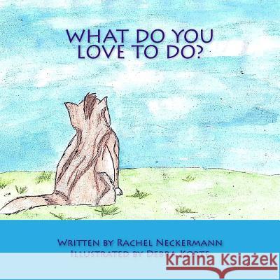 What Do You Love To Do? Korte, Debra 9781523840328