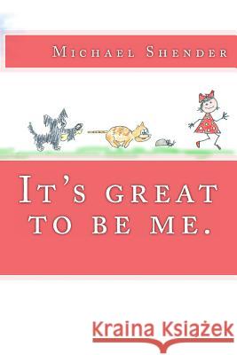 It's great to be me. Shender, Michael 9781523840809 Createspace Independent Publishing Platform