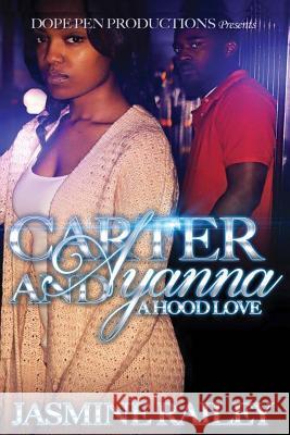 Carter and Ayanna: A Hood Love Jasmine Railey 9781523843534 Createspace Independent Publishing Platform